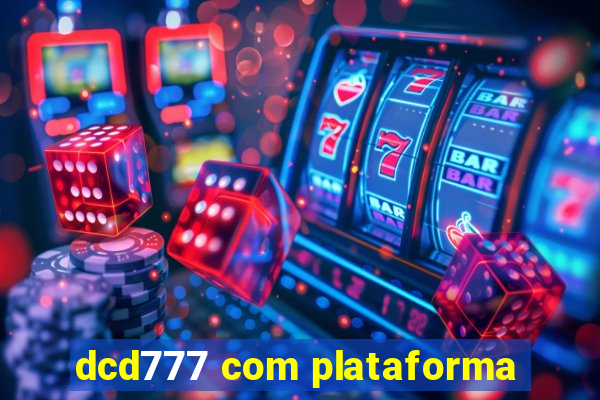 dcd777 com plataforma